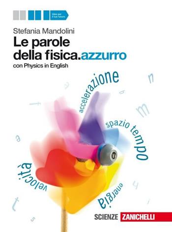Le parole della fisica. azzurro. Con Physics in english. Volume unico. Con espansione online - Stefania Mandolini - Libro Zanichelli 2012 | Libraccio.it