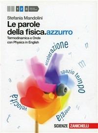 Le parole della fisica. azzurro. Con Physics in english. Per le Scuole superiori. Vol. 2: Termodinamica e onde. - Stefania Mandolini - Libro Zanichelli 2012 | Libraccio.it