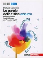 Le parole della fisica. azzurro. Con Physics in english. Per le Scuole superiori. Con espansione online. Vol. 3: Elettromagnetismo, relatività e quanti