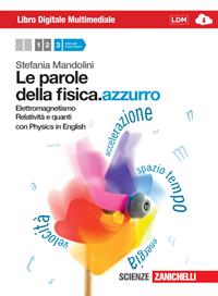 Le parole della fisica. azzurro. Con Physics in english. Con interactive e-book. Vol. 3: Elettromagnetismo, relatività e quanti - Stefania Mandolini - Libro Zanichelli 2012 | Libraccio.it