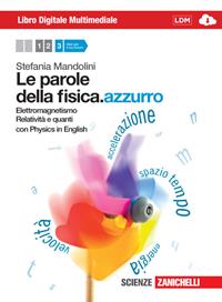 Le parole della fisica. azzurro. Con Physics in english. Con interactive e-book. Con espansione online. Vol. 3: Elettromagnetismo, relatività e quanti - Stefania Mandolini - Libro Zanichelli 2012 | Libraccio.it