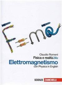 Fisica e realtà.blu. Elettromagnetismo. Per le Scuole superiori. - Claudio Romeni - Libro Zanichelli 2012 | Libraccio.it