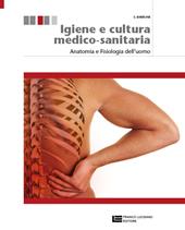 Igiene e cultura medico-sanitaria. Con espansione online. Vol. 1: Anatomia e fisiologia dell'uomo