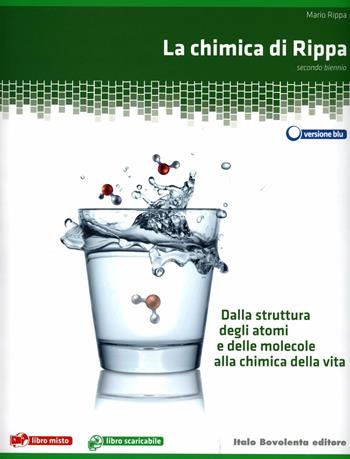 La chimica di Rippa. Dalla struttura degli atomi e delle molecole alla chimica della vita. Ediz. blu. Con espansione online - Mario Rippa - Libro Bovolenta 2012 | Libraccio.it