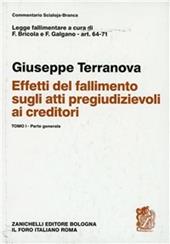 Legge fallimentare. Effetti del fallimento sugli atti pregiudizievoliai creditori. Vol. 1: Parte generale. Artt. 64-71