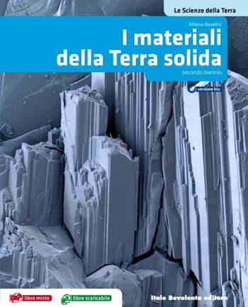 Le Scienze della Terra. Materiali della Terra solida. Con espansione online - Alfonso Bosellini - Libro Bovolenta 2012 | Libraccio.it