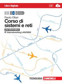 Corso di sistemi e reti. Per informatica. Con e-book. Con espansione online. Vol. 2: IP. Internetworking LAN/WAN - Paolo Ollari - Libro Zanichelli 2013 | Libraccio.it