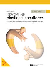 Discipline plastiche e scultoree. Le basi per la modellazione di un'opera scultorea. Con e-book. Con espansione online