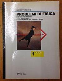 Problemi di fisica. Il moto. - Giuseppe Ruffo - Libro Zanichelli 1993 | Libraccio.it
