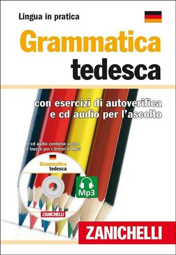 Grammatica tedesca. Con esercizi di autoverifica. Con CD Audio  - Libro Zanichelli 2009, Lingua in pratica | Libraccio.it