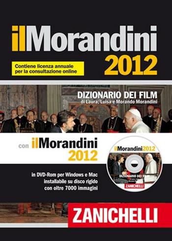 Il Morandini 2012. Dizionario dei film. Con aggiornamento online. Con DVD-ROM - Laura Morandini, Luisa Morandini, Morando Morandini - Libro Zanichelli 2011 | Libraccio.it