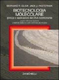 Biotecnologia molecolare. Principi e applicazioni del DNA ricombinante - Bernard R. Glick, Jack J. Pasternak - Libro Zanichelli 1999 | Libraccio.it