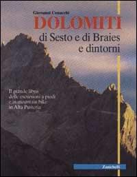 Dolomiti di Sesto e di Braies e dintorni. Il grande libro delle escursioni a piedi e in mountain bike in alta Pusteria - Giovanni Cenacchi - Libro Zanichelli 1998 | Libraccio.it
