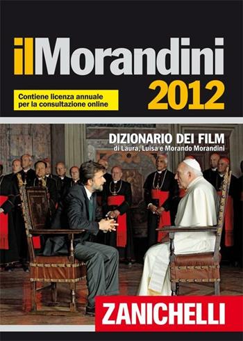 Il Morandini 2012. Dizionario dei film. Con aggiornamento online - Laura Morandini, Luisa Morandini, Morando Morandini - Libro Zanichelli 2011 | Libraccio.it