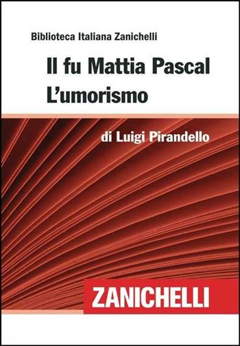 Il fu Mattia Pascal-L'Umorismo - Luigi Pirandello - Libro Zanichelli 2008, Biblioteca italiana Zanichelli | Libraccio.it