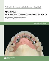 Manuale di laboratorio odontotecnico. Per le Scuole superiori - Andrea De Benedetto, Alfredo Buttieri, Luigi Galli - Libro Franco Lucisano Editore 2009 | Libraccio.it