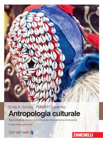 Antropologia culturale - Emily A. Schultz, Robert H. Lavenda - Libro Zanichelli 2015 | Libraccio.it