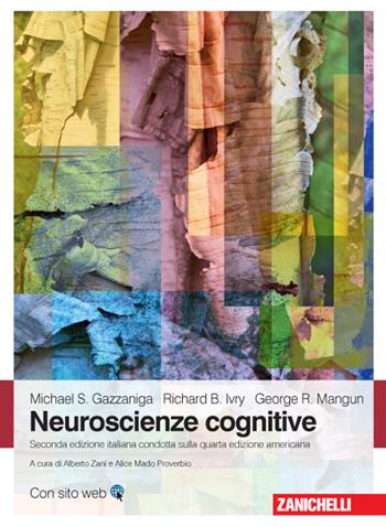 Neuroscienze cognitive - Michael S. Gazzaniga, Richard B. Ivry, George R. Mangun - Libro Zanichelli 2015 | Libraccio.it
