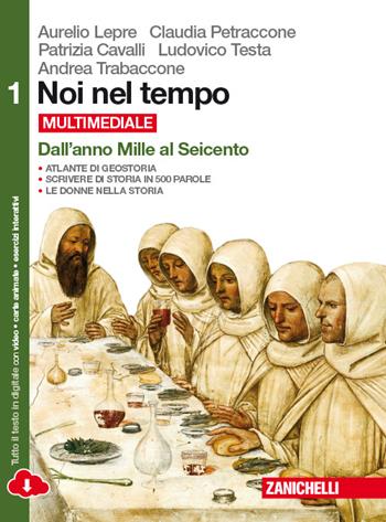 Noi nel tempo-Atlante di geostoria. Con e-book. Con espansione online. Vol. 1: Dall'anno Mille al Seicento. - Aurelio Lepre, Claudia Petraccone, Patrizia Cavalli - Libro Zanichelli 2015 | Libraccio.it