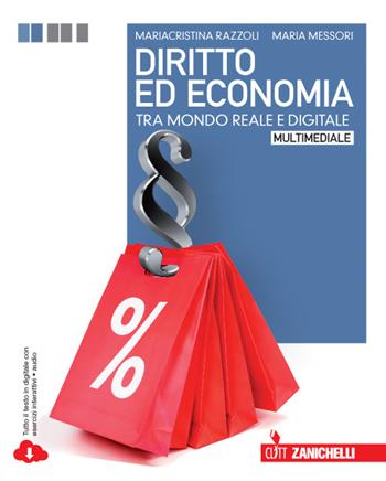 Diritto ed economia tra mondo reale e digitale. Con e-book. Con espansione online - Mariacristina Razzoli, Maria Messori - Libro Zanichelli 2015 | Libraccio.it