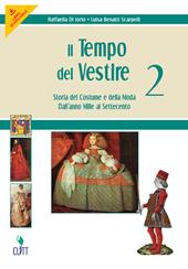 Il tempo del vestire. Storia del costume e della moda. Con risorse online. Vol. 2: Dall'anno Mille al Settecento