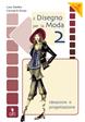 Il disegno per la moda. Ideazione e progettazione. Con Quaderno operativo. Con risorse online. Vol. 2 - Luisa Gibellini, Carmela Beatrice Tomasi - Libro Clitt 2010 | Libraccio.it