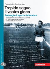 Trepido seguo il vostro gioco. Antologia di sport e letteratura. Per le Scuole superiori. Con espansione online