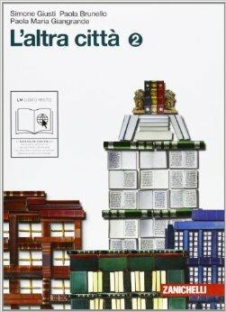 L' altra città. Con espansione online. Vol. 2 - Paola Brunello, Paola M. Giangrande, Simone Giusti - Libro Zanichelli 2011 | Libraccio.it
