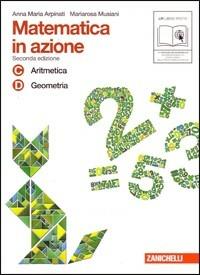 Matematica in azione. Tomi C-D:Aritmetica-Geometria. Per la Scuola media. Vol. 2 - Anna Maria Arpinati, Mariarosa Musiani - Libro Zanichelli 2011 | Libraccio.it
