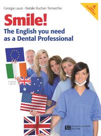 Smile! The English you need as a dental professional. Con Contenuto digitale (fornito elettronicamente) - Georgia Lauzi, Natalie Buchan Tomarchio - Libro Franco Lucisano Editore 2014 | Libraccio.it