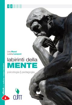 Labirinti della mente. Psicologia pedagogia. Con e-book. Con espansione online - Lino Rossi, Lorena Lanzoni - Libro Clitt 2014 | Libraccio.it