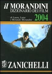 Il Morandini. Dizionario dei film 2004