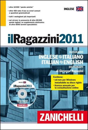 Il Ragazzini 2011. Dizionario inglese-italiano, italiano-inglese. Con CD-ROM - Giuseppe Ragazzini - Libro Zanichelli 2010 | Libraccio.it