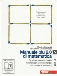 Manuale blu 2.0 di matematica. Vol. V-W-Sigma. Per le Scuole superiori. - Massimo Bergamini, Anna Trifone, Graziella Barozzi - Libro Zanichelli 2011 | Libraccio.it