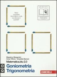 Matematica.blu 2.0. Vol. O-Q.Blu: Goniometria-Trigonometria. - Massimo Bergamini, Anna Trifone, Graziella Barozzi - Libro Zanichelli 2011 | Libraccio.it
