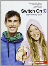 Switch on. Basic activity book. Con espansione online. Vol. 2