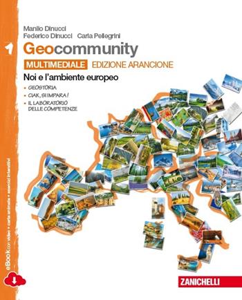 Geocommunity. Ediz. arancione. Con laboratorio delle competenze. Con e-book. Con espansione online. Vol. 1: Noi e l'ambiente europeo - Manlio Dinucci, Federico Dinucci, Carla Pellegrini - Libro Zanichelli 2013 | Libraccio.it