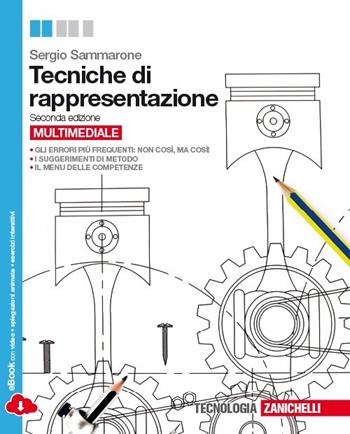 Tecniche di rappresentazione. Con e-book. Con espansione online - Sergio Sammarone - Libro Zanichelli 2014 | Libraccio.it