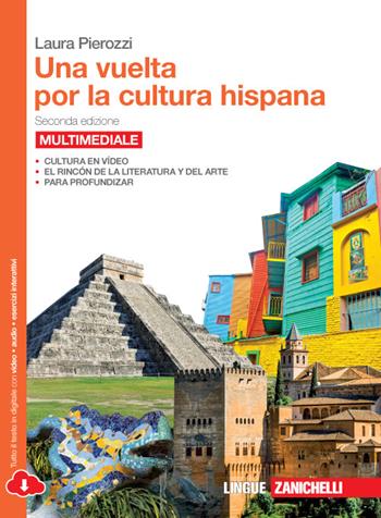 Una vuelta por la cultura hispana. Con Contenuto digitale (fornito elettronicamente) - Laura Pierozzi - Libro Zanichelli 2015 | Libraccio.it