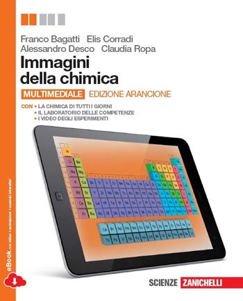 Immagini della chimica. Ediz. arancione. Con laboratorio delle competenze. Volume unico. Con espansione online - Franco Bagatti, Elis Corradi, Alessandro Desco - Libro Zanichelli 2014 | Libraccio.it