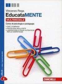 EducataMENTE. Corso di psicologia e pedagogia. (fornito elettronicamente) - Enzo Rega - Libro Zanichelli 2014 | Libraccio.it