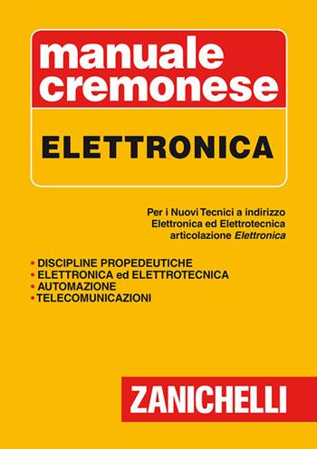 Manuale cremonese di elettronica. Per i nuovi tecnici. Articolazioni di elettronica, elettrotecnica e automazione - Stefano Mirandola, Antonino Liberatore, Licia Marcheselli - Libro Zanichelli 2014, Manuale Cremonese | Libraccio.it