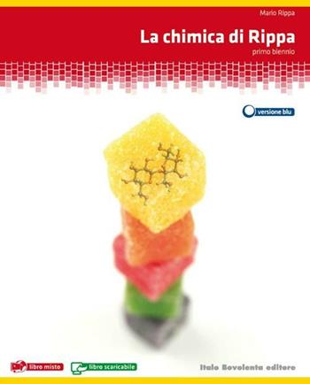 La chimica di Rippa. Ediz. blu. Per il biennio delle Scuole superiori. Con espansione online - Mario Rippa - Libro Bovolenta 2011 | Libraccio.it
