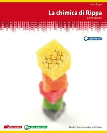 La chimica di Rippa. Ediz. blu. Per il biennio delle Scuole superiori. - Mario Rippa - Libro Bovolenta 2011 | Libraccio.it