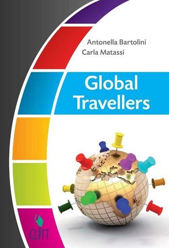 Global travellers. CLIL for english. Per le Scuole superiori. - Antonella Bartolini, Carla Matassi - Libro Clitt 2011 | Libraccio.it
