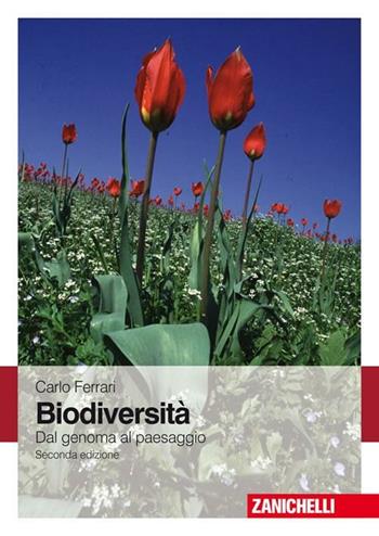 Biodiversità. Dal genoma al paesaggio - Carlo Ferrari - Libro Zanichelli 2010 | Libraccio.it