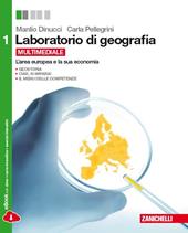Laboratorio di geografia. Con espansione online. Vol. 1: L'area europea e la sua economia.