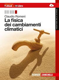 La fisica dei cambiamenti climatici. Con espansione online - Claudio Romeni - Libro Zanichelli 2014, Frontiere della scienza | Libraccio.it