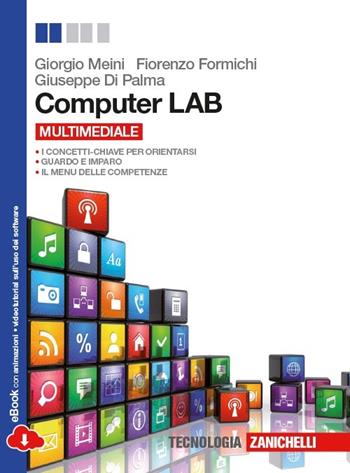 Computer LAB. Con espansione online - Fiorenzo Meini, Fiorenzo Formichi - Libro Zanichelli 2014 | Libraccio.it