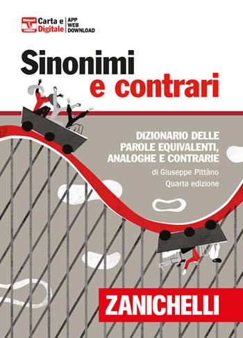 Sinonimi e contrari. Dizionario fraseologico delle parole equivalenti, analoghe e contrarie. Ediz. minore. Con Contenuto digitale (fornito elettronicamente) - Giuseppe Pittàno - Libro Zanichelli 2023, I dizionari minori | Libraccio.it